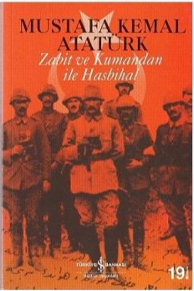 Zabit ve Kumandan ile Hasbihal Mustafa Kemal Atatürk